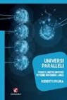 Roberto Paura - Universi paralleli. Perché il nostro universo potrebbe non essere l'unico