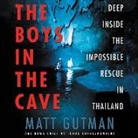 Matt Gutman, Matt Gutman, TBD - The Boys in the Cave: Deep Inside the Impossible Rescue in Thailand (Audio book)