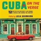 Frankie Corzo, Lorenzo Irizarry, Leila Guerriero - Cuba on the Verge: 12 Writers on Continuity and Change in Havana and Across the Country (Audio book)