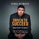Kendal Netmaker - Driven to Succeed: From Poverty to Podium (Audio book)