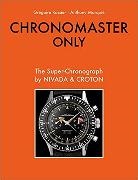 Anthony Marquie, Anthony Marquié, Gregoire Rossier, Grégoire Rossier - Chronomaster Only : the Super-Chronograph by Nivada and Croton