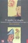 Serge Gruzinski - El Aguila y El Dragon: Desmesura Europa y Mundializacion En El Siglo XVI