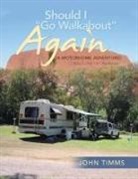 John Timms - "Should I Go Walkabout" Again (A Motorhome Adventure)