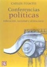 Carlos Fuentes - Conferencias Politicas: Educacion, Sociedad y Democracia