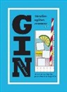 Dan Jones - Gin: Mezclar, Agitar, Remover: Más de 40 Combinados Para Amantes de la Ginebra