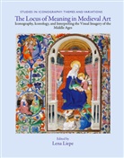 Lena Eva (EDT) Liepe, Len Eva Liepe, Lena Eva Liepe, Lena Liepe, Lena Eva Liepe - The Locus of Meaning in Medieval Art