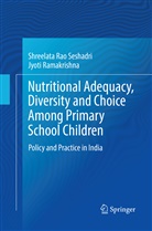 Jyoti Ramakrishna, Shreelata Ra Seshadri, Shreelata Rao Seshadri - Nutritional Adequacy, Diversity and Choice Among Primary School Children