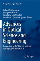 Indrani Bhattacharya, Satyaji Chakrabarti, Satyajit Chakrabarti, Vasudevan Lakshminarayanan, Haricharan Singh Reehal, Harichar Singh Reehal et al - Advances in Optical Science and Engineering