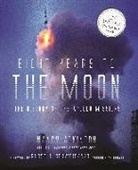 Nancy Atkinson - Eight Years to the Moon : The Apollo 11 Mission