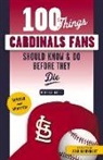 Derrick Goold, Adam Wainwright - 100 Things Cardinals Fans Should Know & Do Before They Die