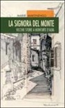 Marirì Martinengo - La signora del monte. Vecchie storie a Monforte d'Alaba