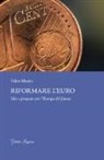 Fabio Masini - Riformare l'euro. Idee e proposte per l'Europa del futuro