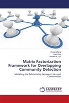 Irwi King, Irwin King, Micheal R Lyu, Micheal R. Lyu, Hongy Zhang, Hongyi Zhang - Matrix Factorization Framework for Overlapping Community Detection