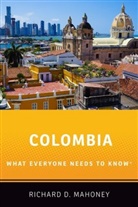 Mahoney, Richard Mahoney, Richard D. Mahoney, Richard D. (Professor of Public and International Affairs and Director of the School of Public and International Affairs Mahoney, Mahoney Richard D. - Clombia