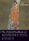 Leslie (Professor and Chair Francis, Leslie Francis, Francis Leslie - Oxford Handbook of Reproductive Ethics