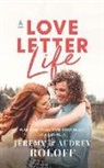 Audrey Roloff, Jeremy Roloff - A Love Letter Life: Pursue Creatively, Date Intentionally, Love Faithfully (Audio book)