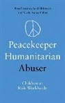 Sarah Blakemore, Freedman, Rosa Freedman, Nicholas Lemay-Hebert - Peacekeeper, Humanitarian, Abuser