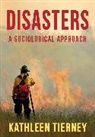 K Tierney, Kathleen Tierney, Tierney Kathleen - Disasters - A Sociological Approach