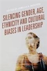 Camilla A. Montoya, Camilla A Montoya, Camilla A. Montoya - Silencing Gender, Age, Ethnicity and Cultural Biases in Leadership