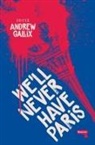 Andrew Gallix, Andrew Gallix - We'll Never Have Paris