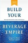 Carlos Lopez, Jorge Olson - Build Your Beverage Empire