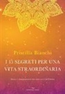 Priscilla Bianchi - I 15 segreti per una vita straordinaria. Storie e insegnamenti dai testi sacri dell'India