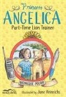 Monique Polak, Jane Heinrichs - Princess Angelica, Part-Time Lion Trainer