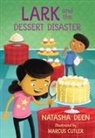 Natasha Deen, Marcus Cutler - Lark and the Dessert Disaster