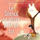 Alison Hughes, Ninon Pelletier - Le Silence Se Glisse Près de Toi