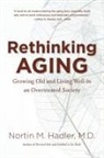 Nortin M Hadler, Nortin M. Hadler, Nortin M. M. D. Hadler - Rethinking Aging