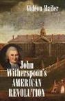 Gideon Mailer - John Witherspoon''s American Revolution