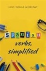 Luis Toral - Spanish Verbs, Simplified