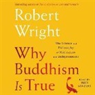 Robert Wright, Fred Sanders - Why Buddhism Is True: The Science and Philosophy of Enlightenment (Audiolibro)