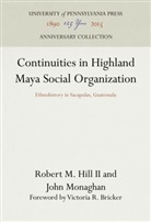 Robert M. Hill II, Robert M Hill Ii, Robert M. Hill Ii, John Monaghan - Continuities in Highland Maya Social Organization