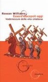 Rowan Williams - Essere discepoli oggi. Vademecum della vita cristiana