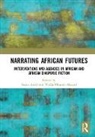 Susan Ofuatey-Alazard Arndt, Susan Arndt, Arndt Susan, Nadja Ofuatey-Alazard - Narrating African Futures