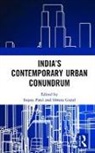 Sujata (National Fellow Patel, Sujata Goyal Patel, Omita Goyal, Omita (Chief Editor Goyal, Goyal Omita, Sujata Patel... - Indias Contemporary Urban Conundrum