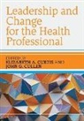 John Cullen, CURTIS, Elizabeth A. Curtis, Elizabeth A. Cullen Curtis - Leadership and Change for the Health Professional