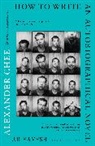 Alexander Chee, Chee Alexander - How to Write an Autobiographical Novel