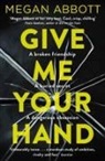 Megan Abbott, Abbott Megan - Give Me Your Hand