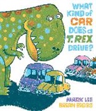 Brian Biggs, Mark Lee, Mark/ Biggs Lee, Brian Biggs - What Kind of Car Does a T. Rex Drive?