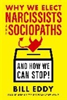 Bill Eddy - Why We Elect Narcissists and Sociopaths-and How We Can Stop