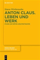 Simon Wirthensohn - Anton Claus. Leben und Werk