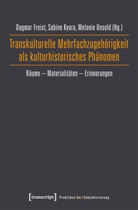 Dagmar Freist, Sabin Kyora, Sabine Kyora, Melanie Unseld - Transkulturelle Mehrfachzugehörigkeit als kulturhistorisches Phänomen
