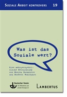 Monik Burmester, Monika Burmester, Norbert Wohlfahrt, Deutscher Verein für öffentliche und private Fürsorge e.V., Lamber, Lambertus-Verlag... - Was ist das Soziale wert?