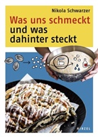 Nikola Schwarzer - Was uns schmeckt und was dahinter steckt