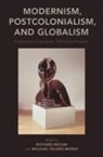 Richard Begam, Richard (Professor of English Begam, Richard Begam, Richard (Professor of English Begam, Begam Richard, Michael Valdez Moses... - Modernism, Postcolonialism, and Globalism