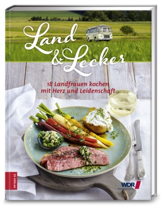 Die Landfrauen - Land & lecker. Bd.4 - 18 Landfrauen kochen mit Herz und Leidenschaft