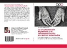Sebastián Camilo Leal Daza - La aculturación española y la rehumanización ancestral amerindia