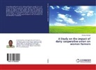 Amsalu Andarge - A Study on the impact of dairy cooperative union on women farmers
